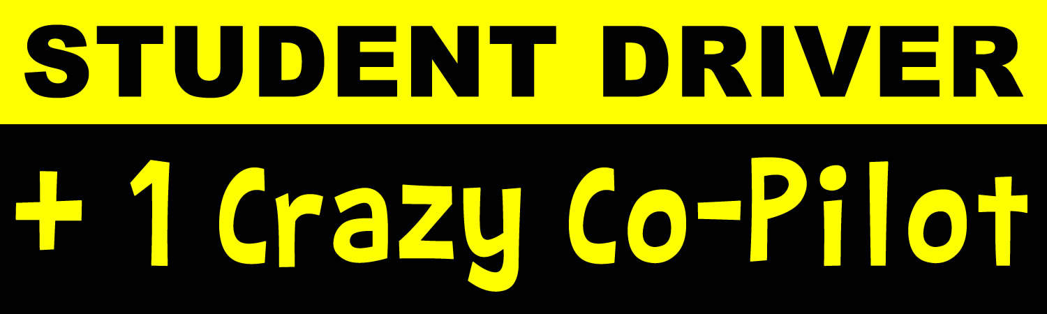 Student Driver Plus 1 Crazy Co-Pilot - Custom Bumper Sticker, Vinyl Sticker, or Magnet