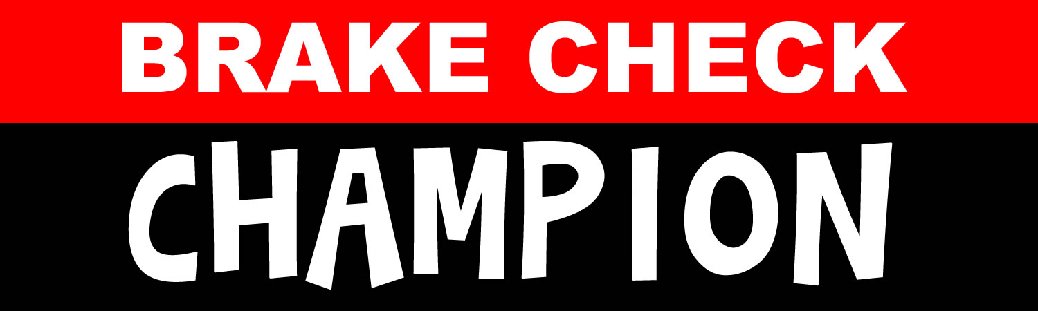 Brake Check Champion Vinyl Sticker, Window Cling or Magnet in UV Laminate Coating - Custom Bumper Sticker, Vinyl Sticker, or Magnet
