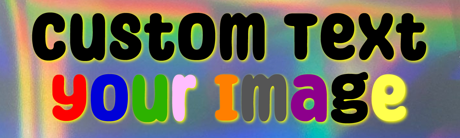 Holographic Custom Text or Image Vinyl Sticker, Window Cling or Magnet in UV Laminate Coating - Custom Bumper Sticker, Vinyl Sticker, or Magnet