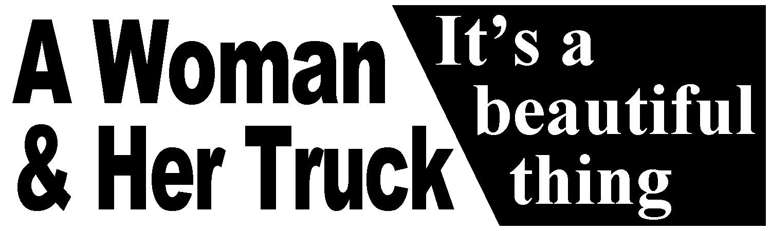 A Woman and Her Truck Its A Beautiful Thing Vinyl Sticker, Window Cling or Magnet in UV Laminate Coating - Custom Bumper Sticker, Vinyl Sticker, or Magnet
