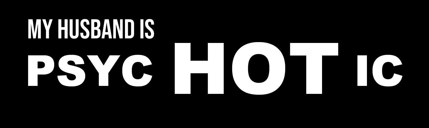 My Husband is Psychotic - Custom Bumper Sticker, Vinyl Sticker, or Magnet