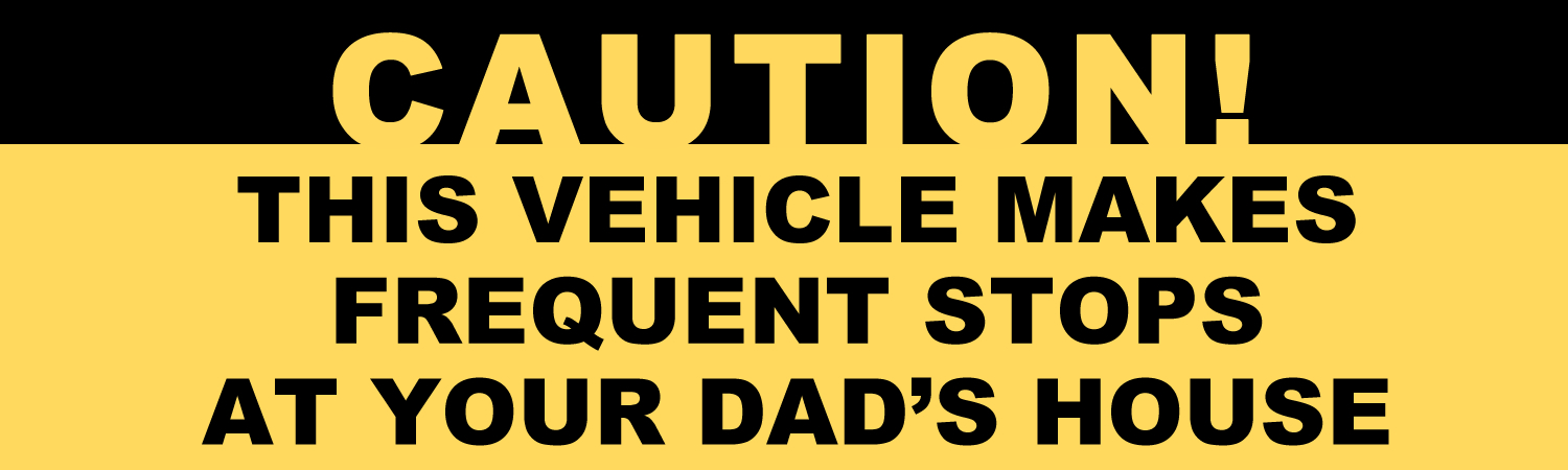 Caution This Vehicle Makes Frequent Stops At your Dads House Vinyl Sticker, Window Cling or Magnet in UV Laminate Coating - Custom Bumper Sticker, Vinyl Sticker, or Magnet