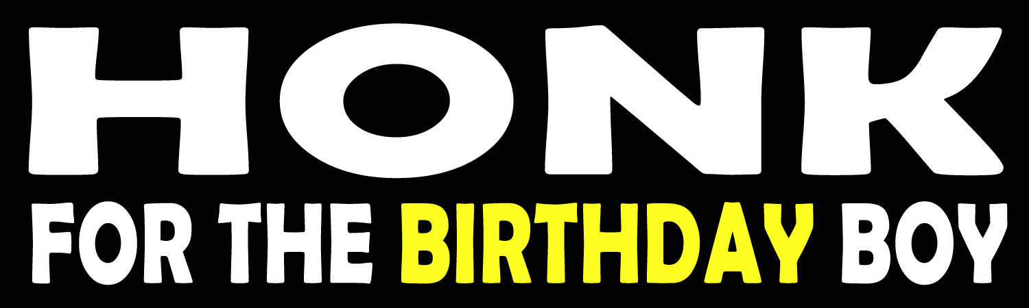Honk For The Birthday Boy Vinyl Sticker, Window Cling or Magnet in UV Laminate Coating - Custom Bumper Sticker, Vinyl Sticker, or Magnet