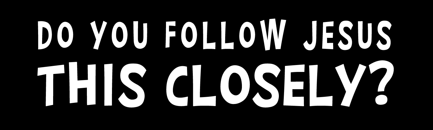 Do You Follow Jesus This Closely Vinyl Sticker, Window Cling or Magnet in UV Laminate Coating - Custom Bumper Sticker, Vinyl Sticker, or Magnet