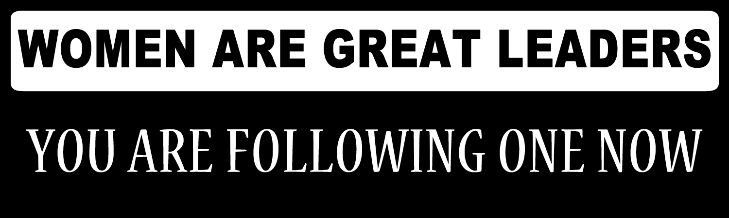 Women Are Great Leaders You Are Following One Now Custom Vinyl Sticker, Window Cling or Magnet in UV Laminate Coating - Custom Bumper Sticker, Vinyl Sticker, or Magnet
