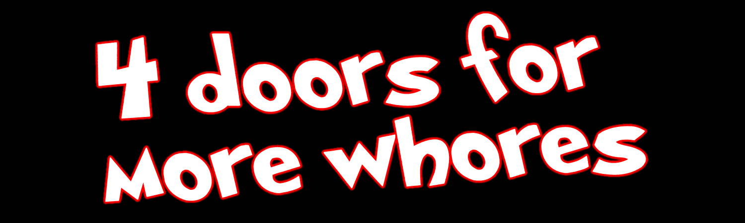 4 doors for more whores Custom Vinyl Bumper Sticker, Window Cling or Magnet in UV Laminate Coating - Custom Bumper Sticker, Vinyl Sticker, or Magnet