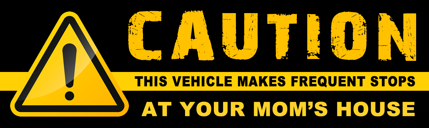 Caution This Vehicle Makes Frequent Stops At your Moms House Vinyl Sticker, Window Cling or Magnet in UV Laminate Coating - Custom Bumper Sticker, Vinyl Sticker, or Magnet