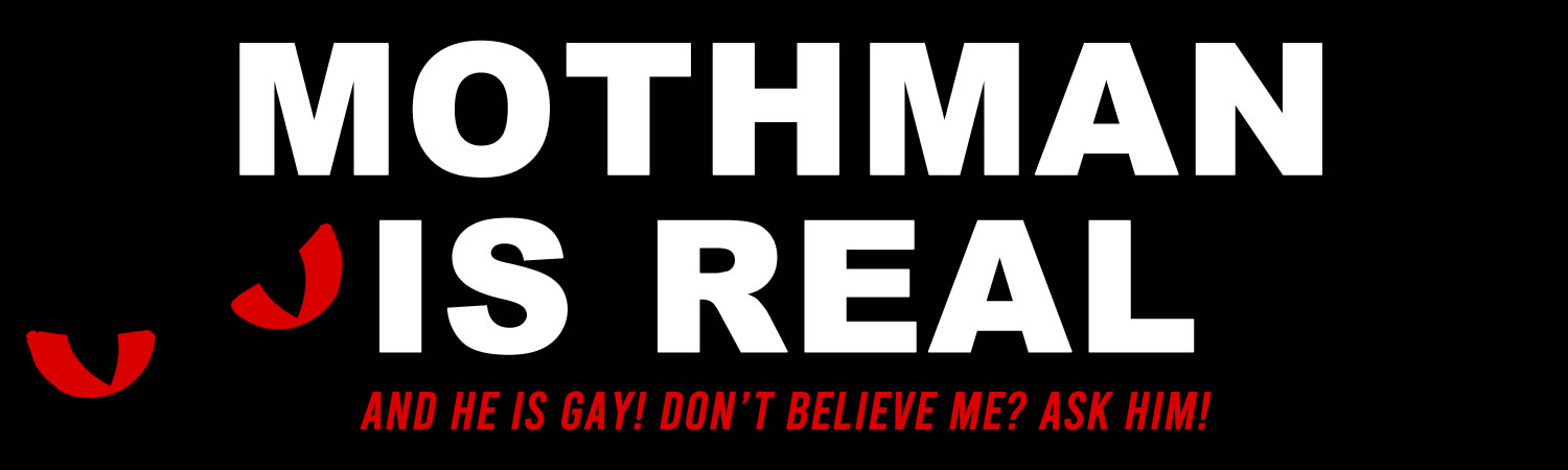 Mothman Is Real And He Is Gay Dont Believe Me Ask Him Vinyl Bumper Sticker, Window Cling or Bumper Sticker Magnet in UV Laminate Coating - Custom Bumper Sticker, Vinyl Sticker, or Magnet