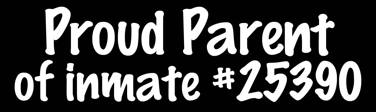Proud Parent Of Inmate Vinyl Bumper Sticker, Window Cling or Bumper Sticker Magnet in UV Laminate Coating - Custom Bumper Sticker, Vinyl Sticker, or Magnet
