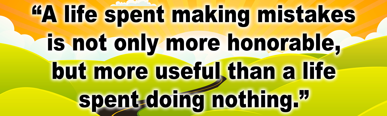 A life spent making mistakes is not only more honorable but more useful thand a life spent doing nothing Vinyl Bumper Sticker, Window Cling or Bumper Sticker Magnet in UV Laminate Coating - Custom Bumper Sticker, Vinyl Sticker, or Magnet
