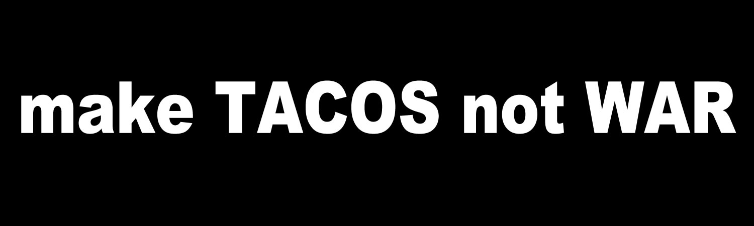  Make TACOS Not War  Vinyl Bumper Sticker  Window Cling or Bumper Sticker Magnet in UV Laminate Coating - Custom Bumper Sticker, Vinyl Sticker, or Magnet