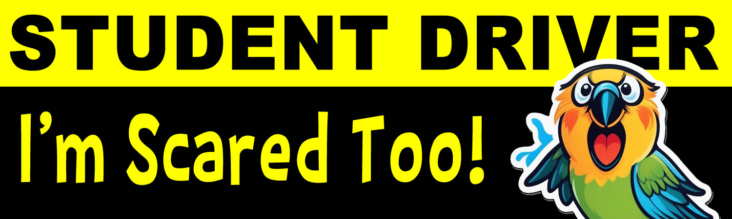 Student Driver I m Scared Too  - Custom Bumper Sticker, Vinyl Sticker, or Magnet
