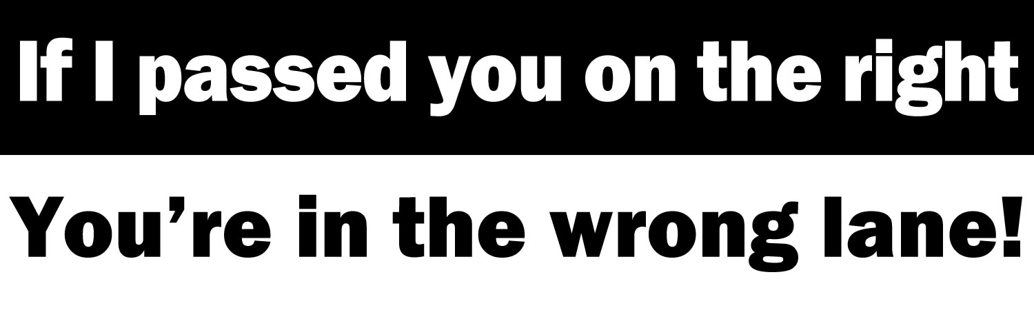 If I Passed You On The Right    Vinyl Bumper Sticker  Window Cling or Bumper Sticker Magnet in UV Laminate Coating - Custom Bumper Sticker, Vinyl Sticker, or Magnet