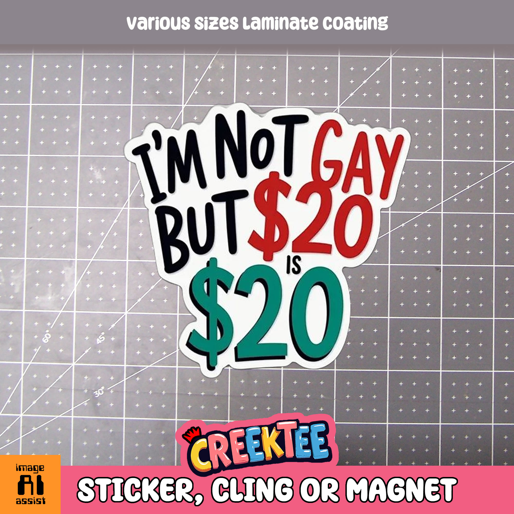 I m not Gay but  20 is  20 Die Cut Vinyl Sticker  Window Cling or Magnet with Laminate Coating in Various Sizes - Custom Bumper Sticker, Vinyl Sticker, or Magnet