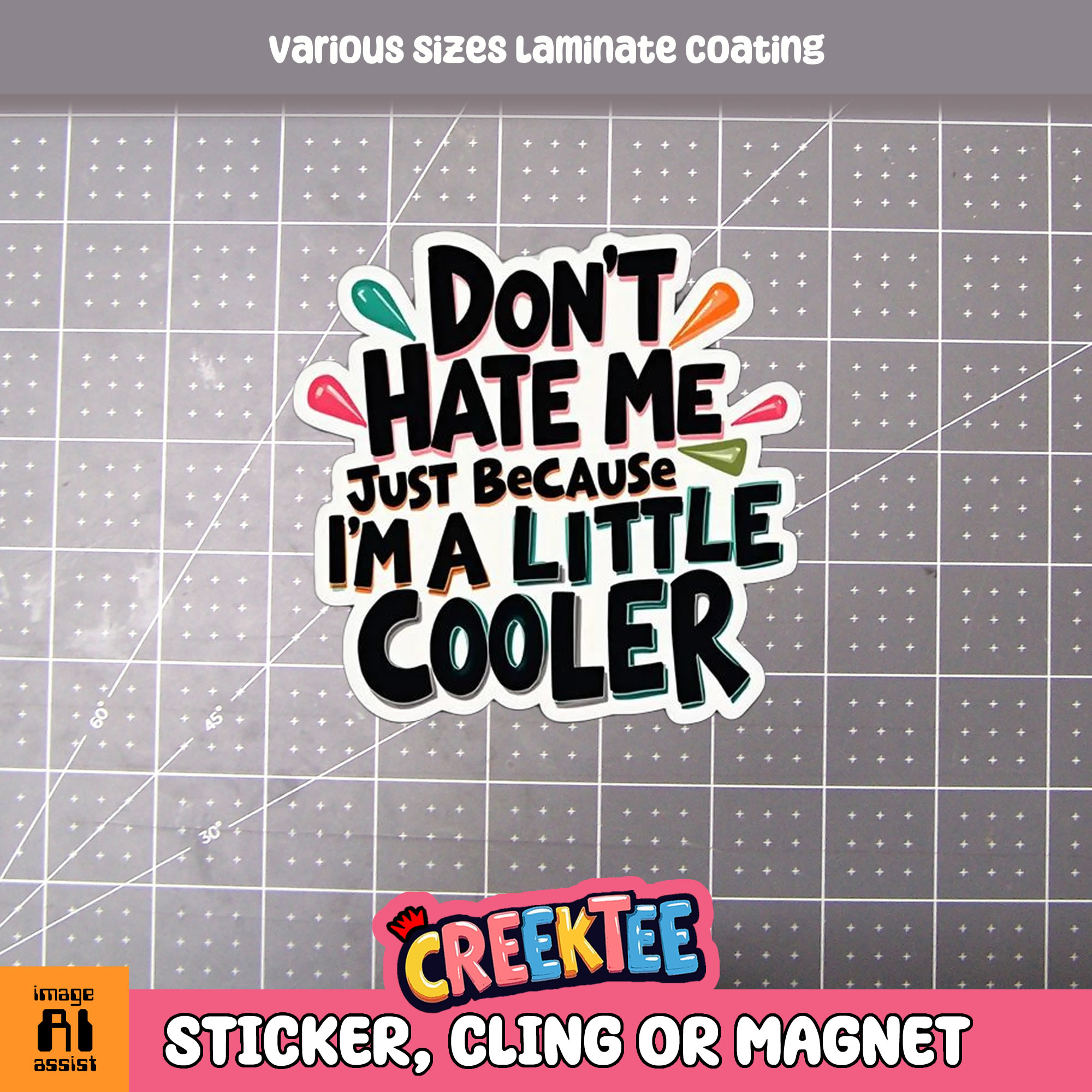 Don t Hate Me Just Because I m A Little Cooler Die Cut Vinyl Sticker  Window Cling or Magnet with Laminate Coating in Various Sizes - Custom Bumper Sticker, Vinyl Sticker, or Magnet
