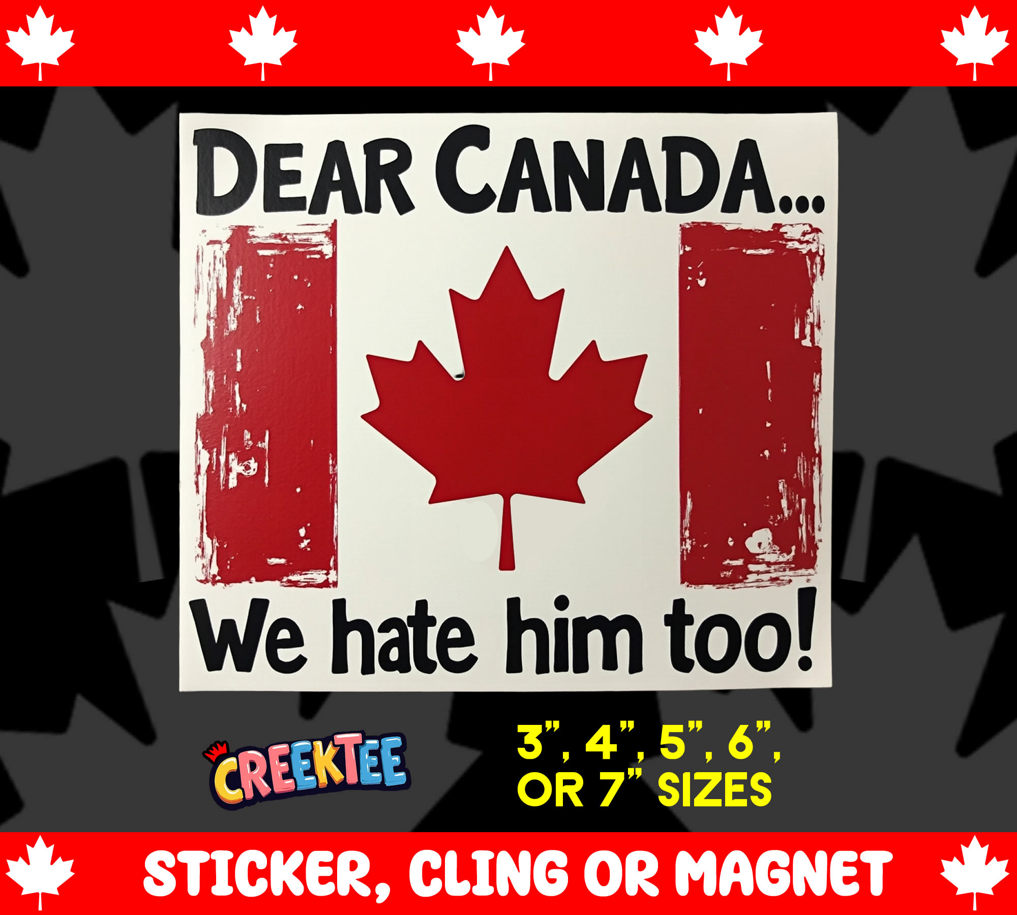Dear Canada  We Hate him too  Vinyl Sticker  Window Cling or Magnet with Laminate Coating in Various Sizes - Custom Bumper Sticker, Vinyl Sticker, or Magnet