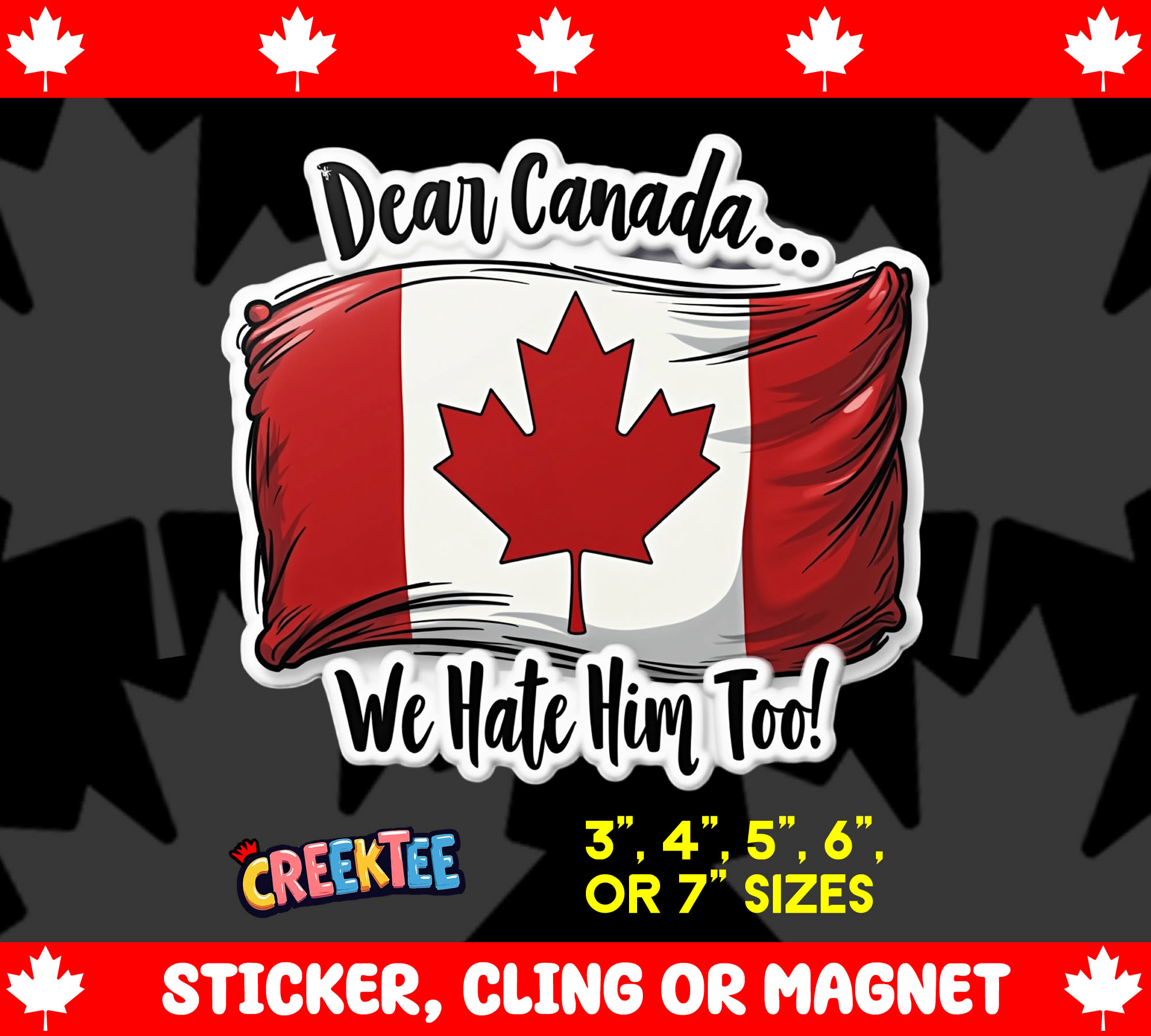 Dear Canada    We Hate Him Too  Die Cut Vinyl Sticker  Window Cling or Magnet with Laminate Coating in Various Sizes - Custom Bumper Sticker, Vinyl Sticker, or Magnet