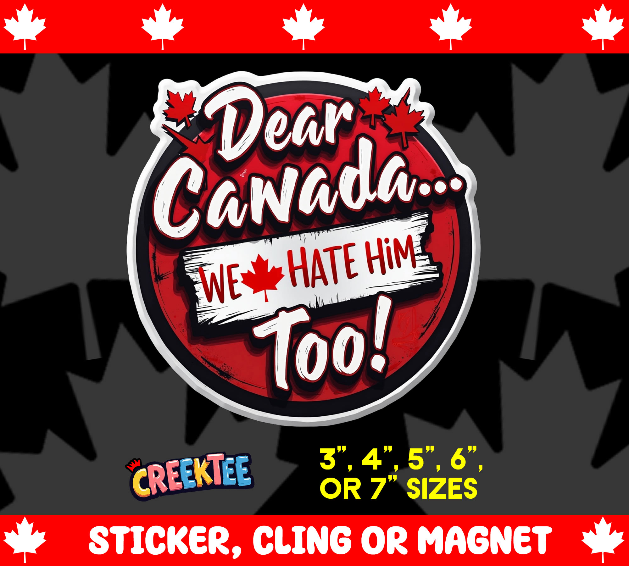 Dear Canada    We Hate Him Too  Vinyl Sticker  Window Cling or Magnet with Laminate Coating in Various Sizes - Custom Bumper Sticker, Vinyl Sticker, or Magnet