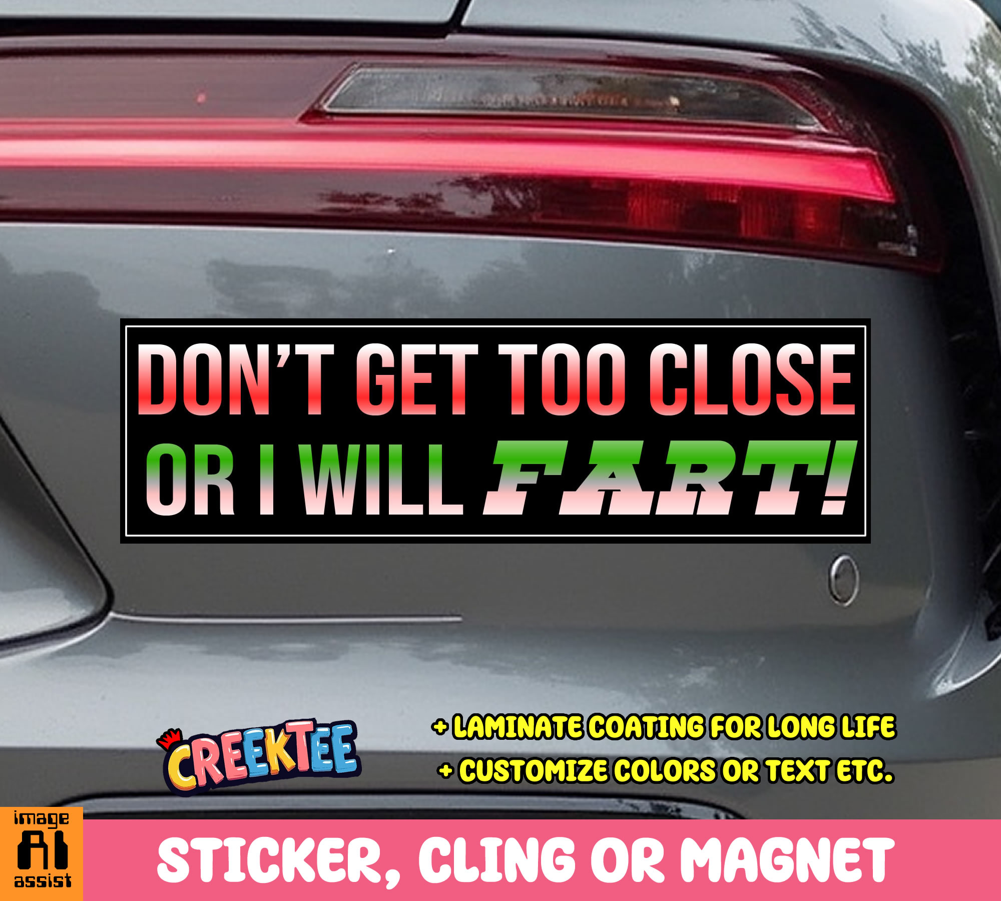 Don t Get Too Close or I Will Fart  Vinyl Bumper Sticker  Window Cling or Bumper Sticker Magnet in UV Laminate Coating - Custom Bumper Sticker, Vinyl Sticker, or Magnet
