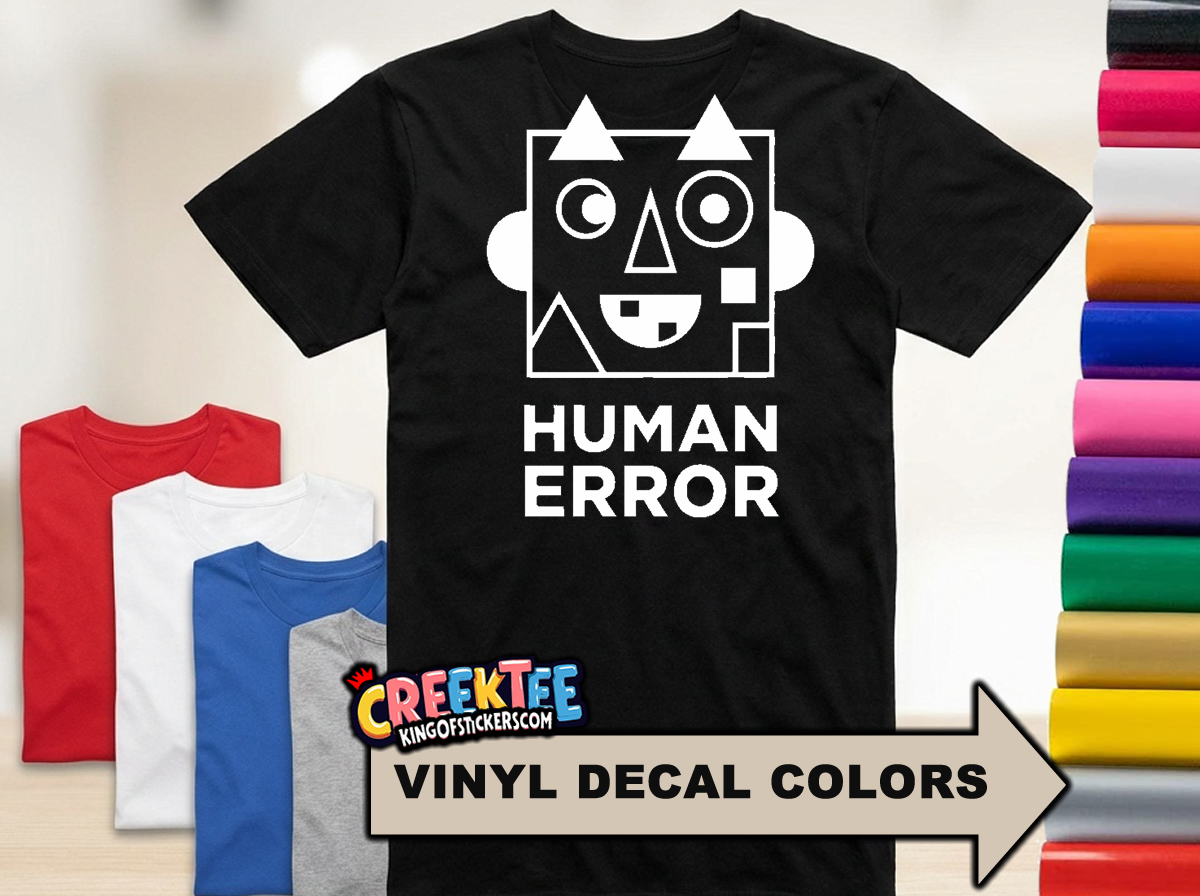Human Error Fun HTV Vinyl Print Tee Various Colors and Sizes - Custom Bumper Sticker, Vinyl Sticker, or Magnet