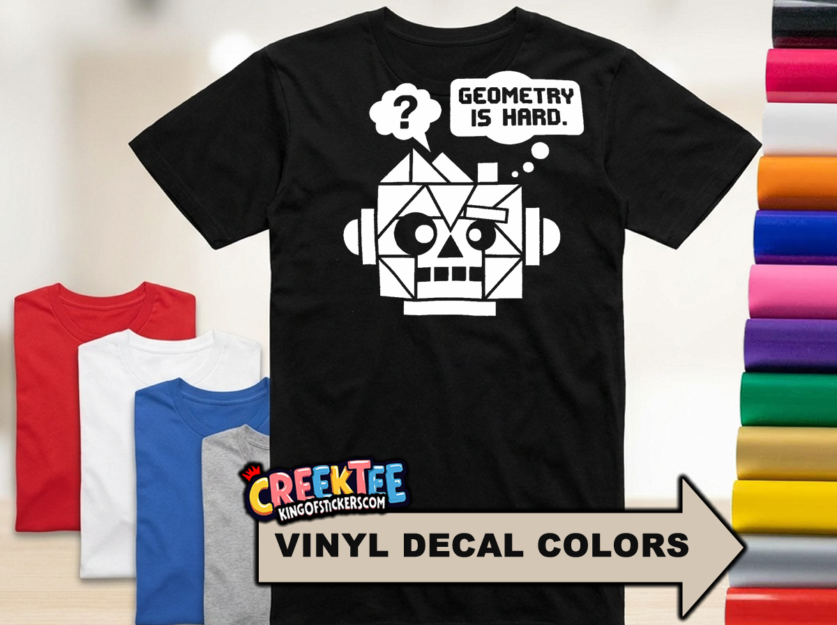 Geometric Geometry Is Hard Fun HTV Vinyl Print Tee Various Colors and Sizes - Custom Bumper Sticker, Vinyl Sticker, or Magnet