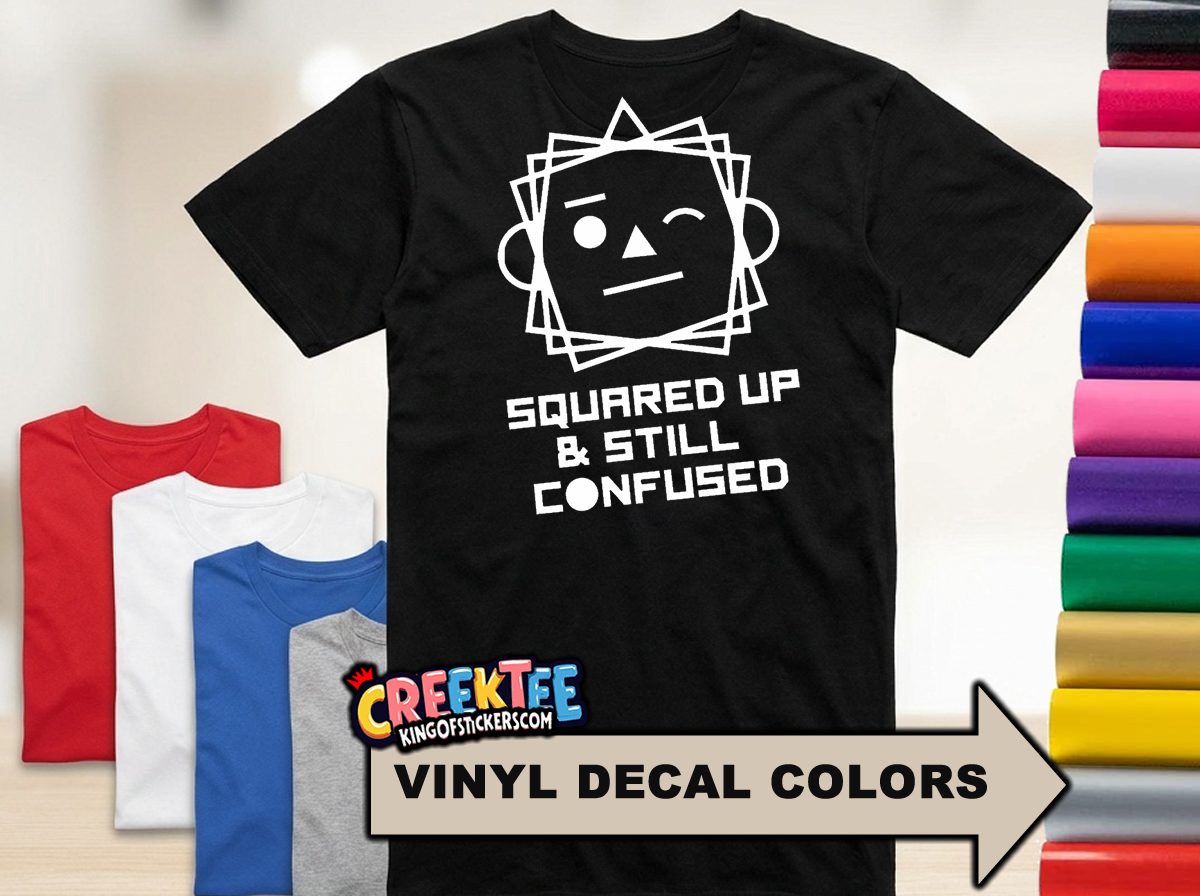 Squared Up   Still Confused Geometric Fun HTV Vinyl Print Tee Various Colors and Sizes - Custom Bumper Sticker, Vinyl Sticker, or Magnet